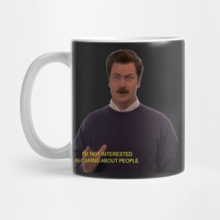 Ron Swanson - I'm Not Interested in Caring About People Mug